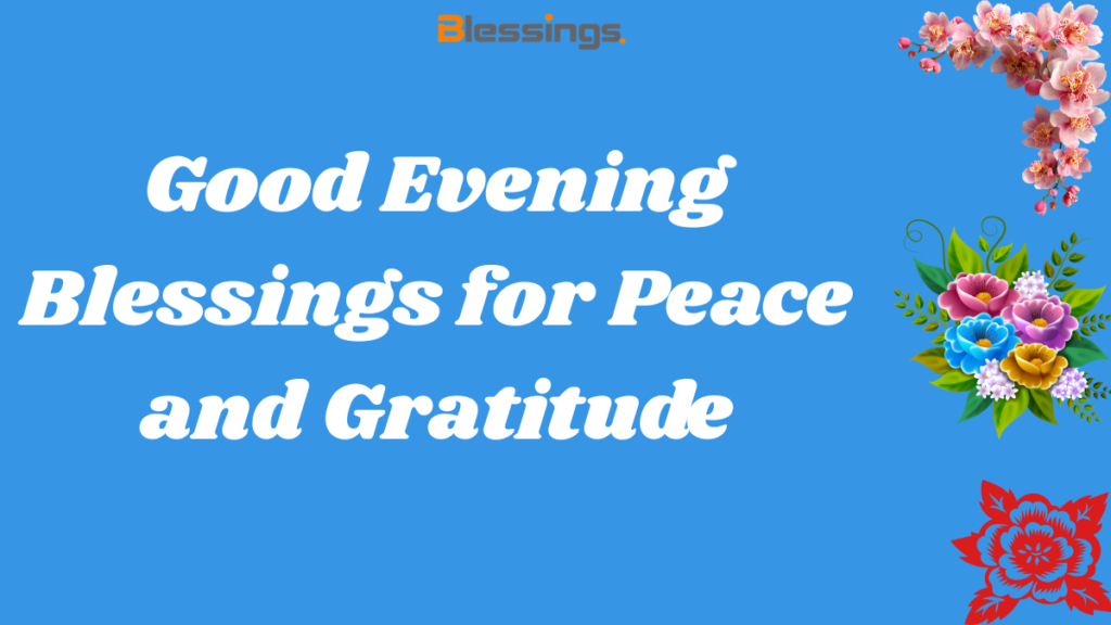 Good Evening Blessings for Peace and Gratitude