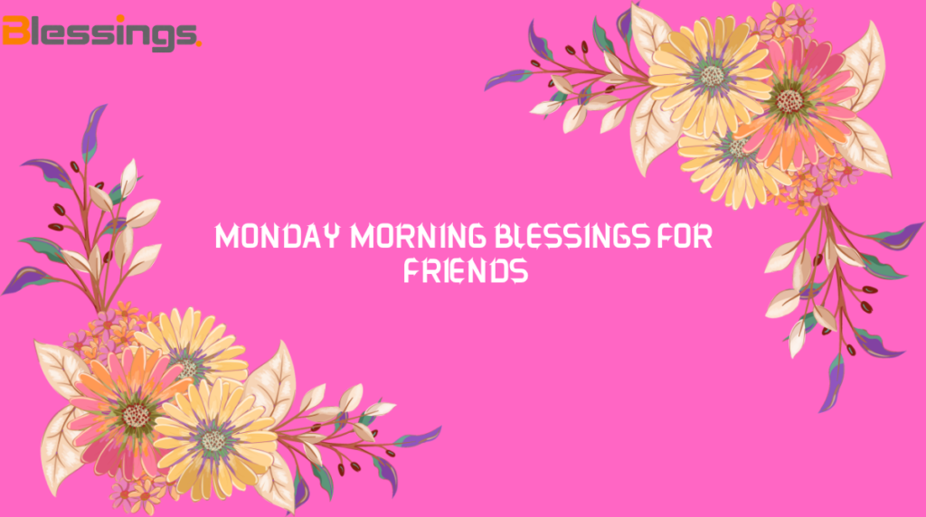 Monday Morning Blessings for Friends