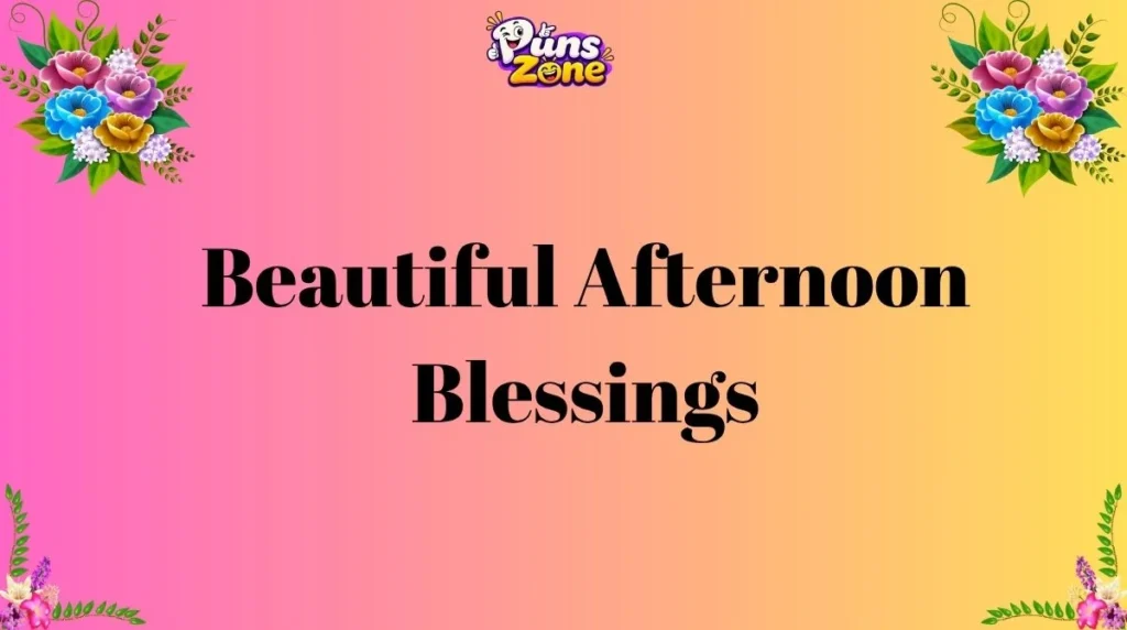Beautiful Afternoon Blessings