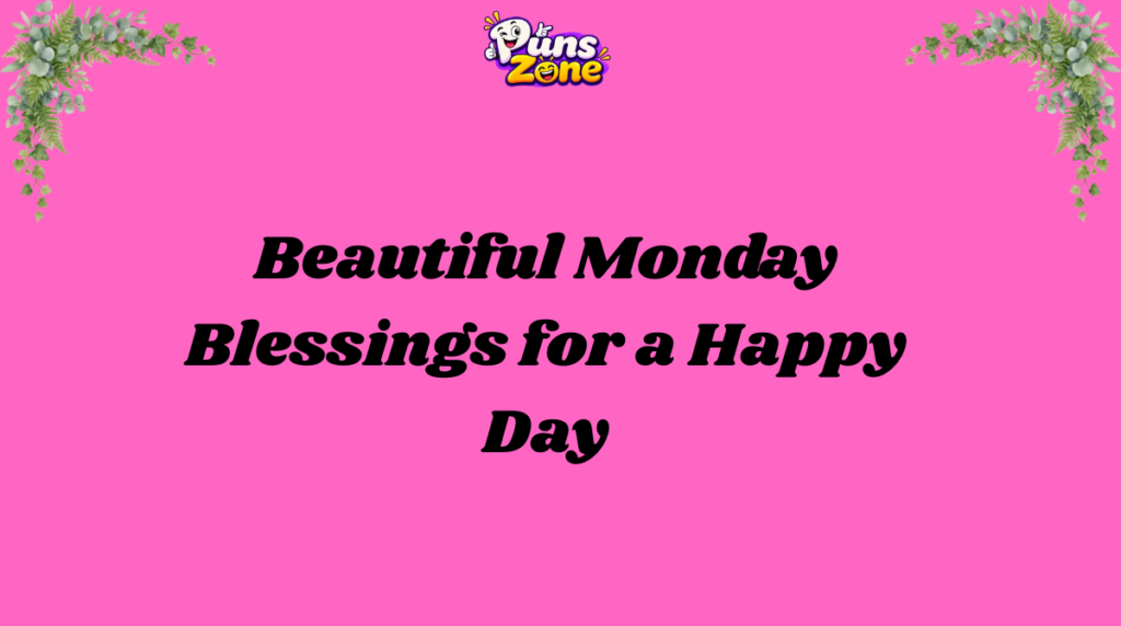 Beautiful Monday Blessings for a Happy Day