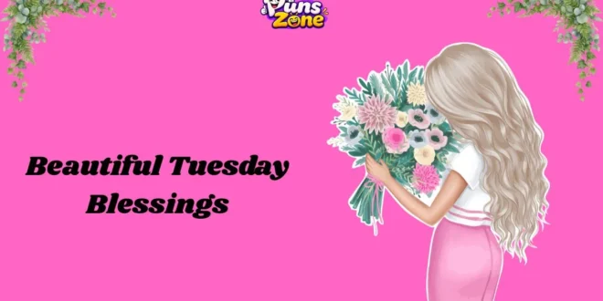 111+ Beautiful Tuesday Blessings, Prayers, and Wishes