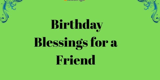 151+ Birthday Blessings for a Friend to Make Their Day Special