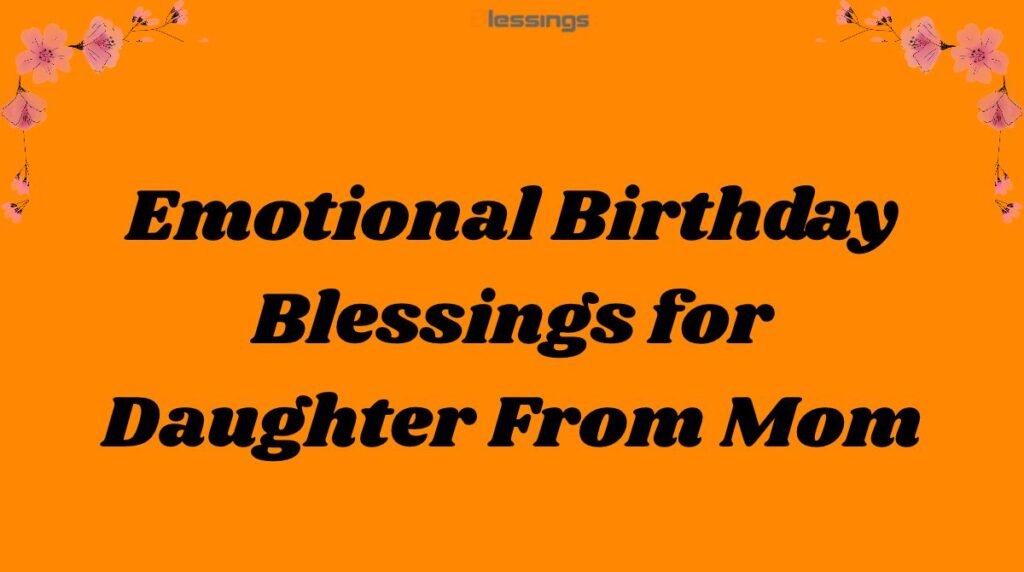 Emotional Birthday Blessings for Daughter From Mom