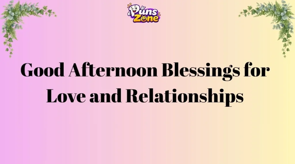Good Afternoon Blessings for Love and Relationships
