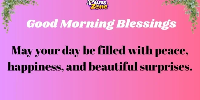 115+ Good Morning Blessings to Start Your Day With Joy and Peace