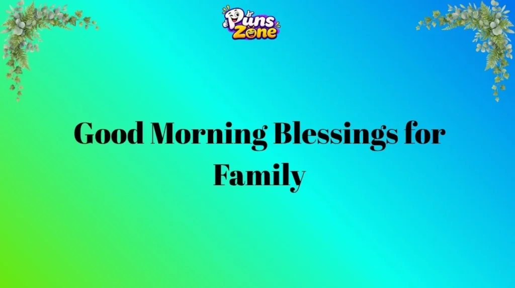 Good Morning Blessings for Family
