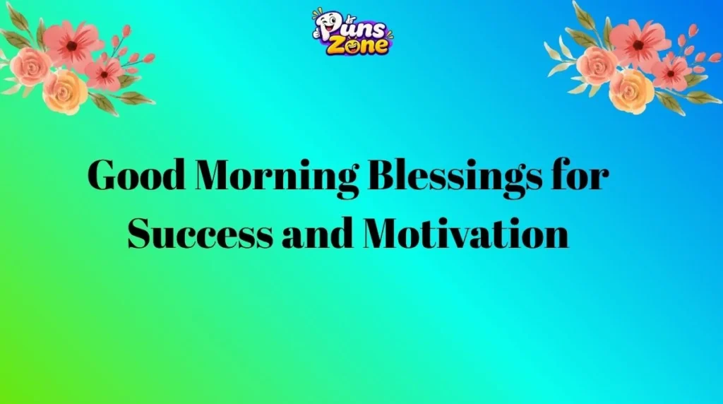 Good Morning Blessings for Success and Motivation
