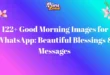 122+ Good Morning Images for WhatsApp: Beautiful Blessings & Messages