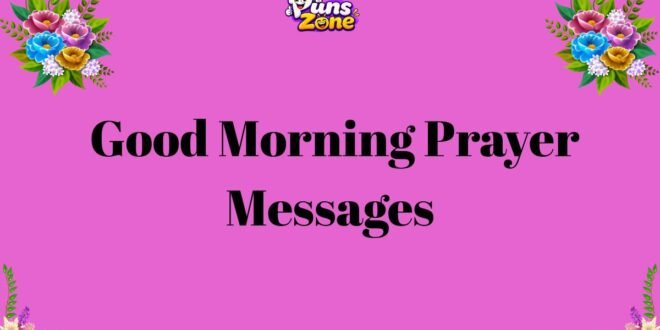 120+ Good Morning Prayer Messages for Him