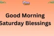 100+ Good Morning Saturday Blessings and Wishes for a Peaceful Weekend