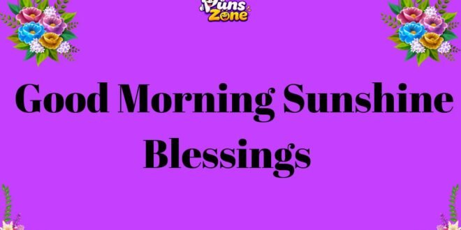 180+ Good Morning Sunshine Blessings to Brighten Your Day