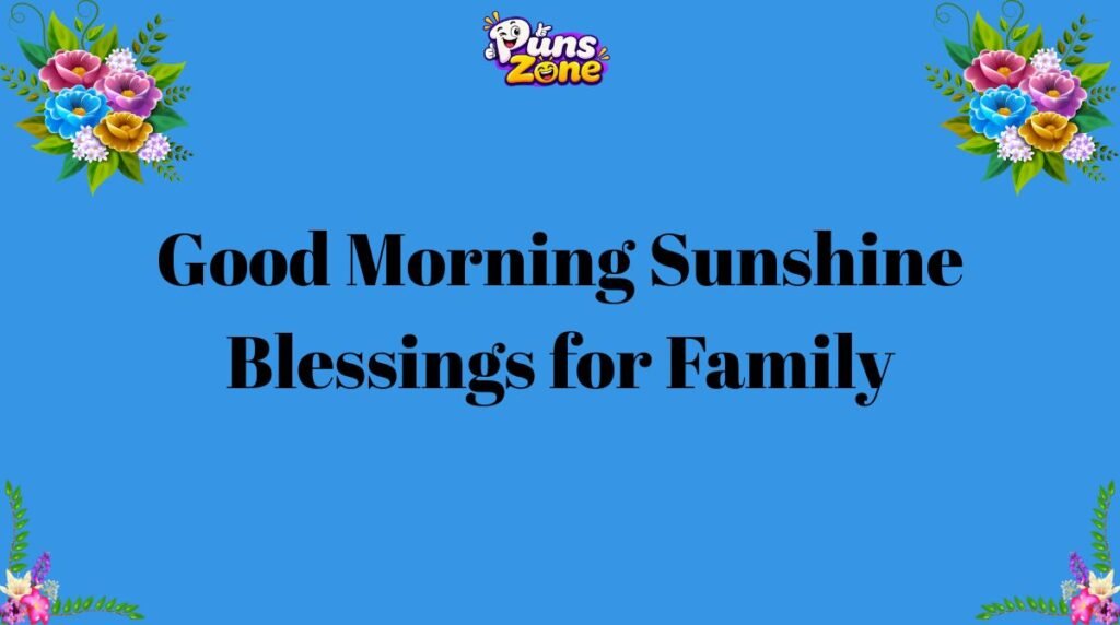 Good Morning Sunshine Blessings for Family