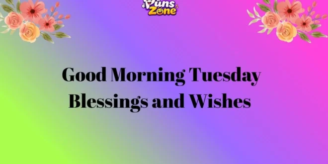 Good Morning Tuesday Blessings and Wishes