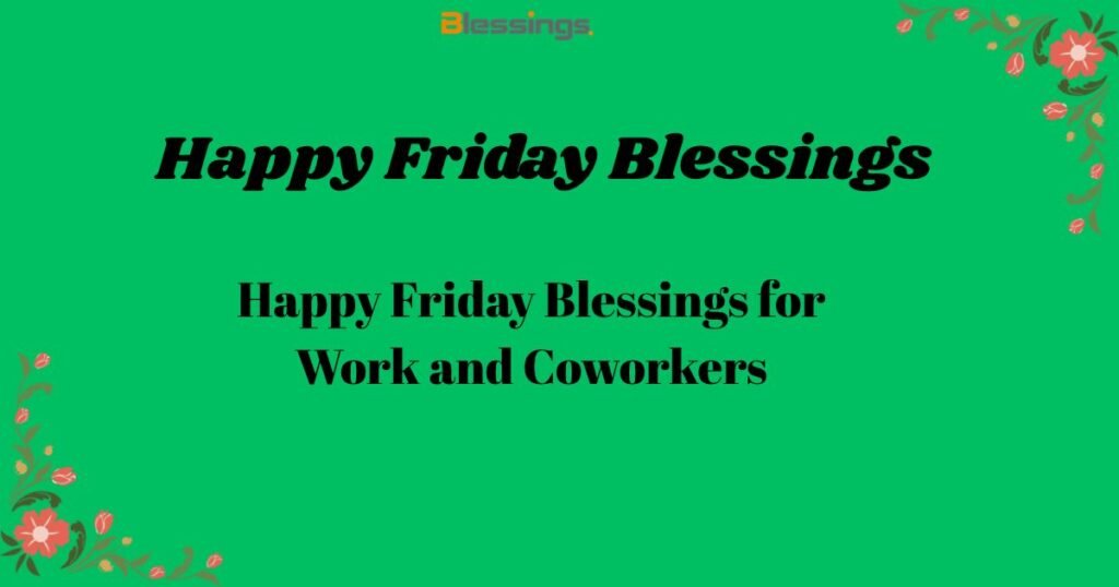 Happy Friday Blessings for Work and Coworkers