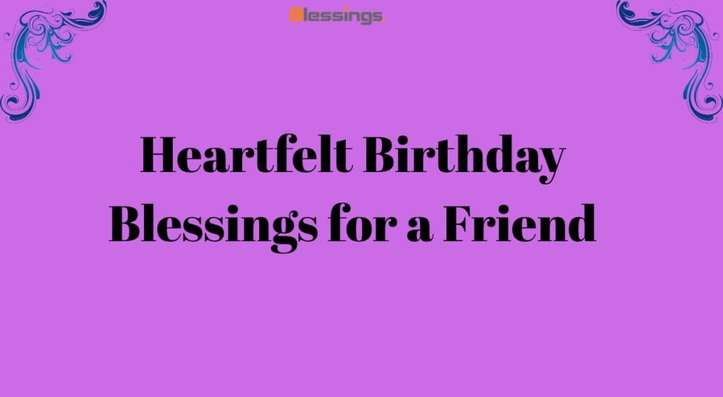 Heartfelt Birthday Blessings for a Friend