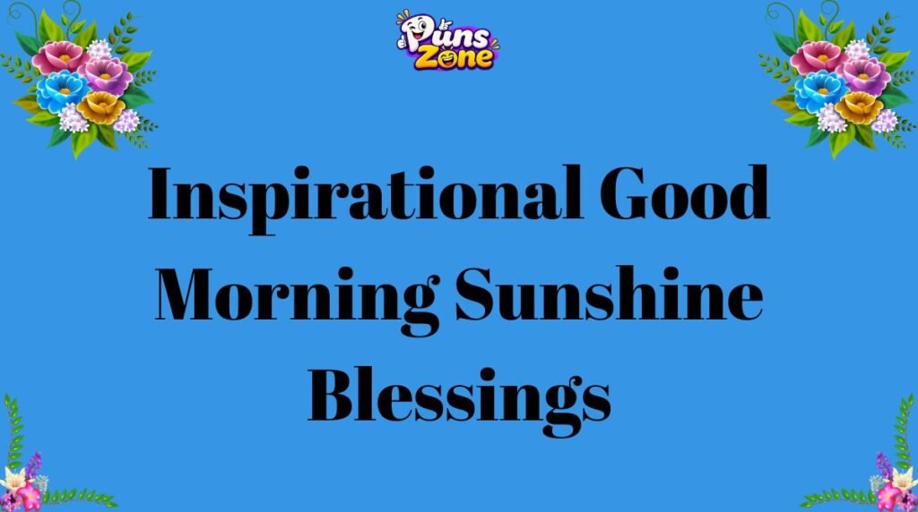 Inspirational Good Morning Sunshine Blessings
