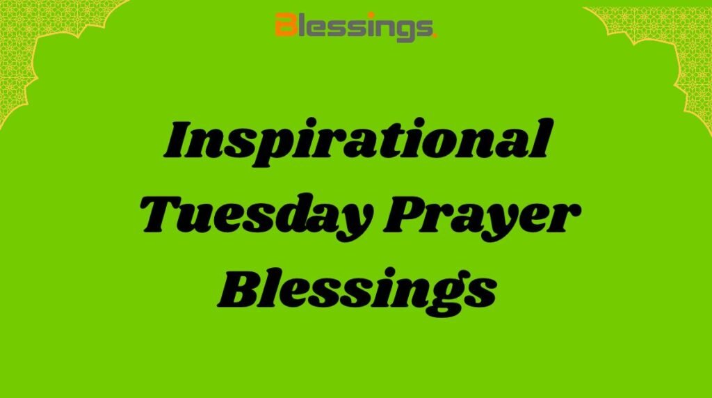 Inspirational Tuesday Prayer Blessings