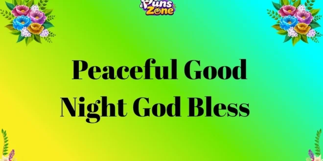 125+ Peaceful Good Night God Bless Messages to End Your Day with Faith and Love