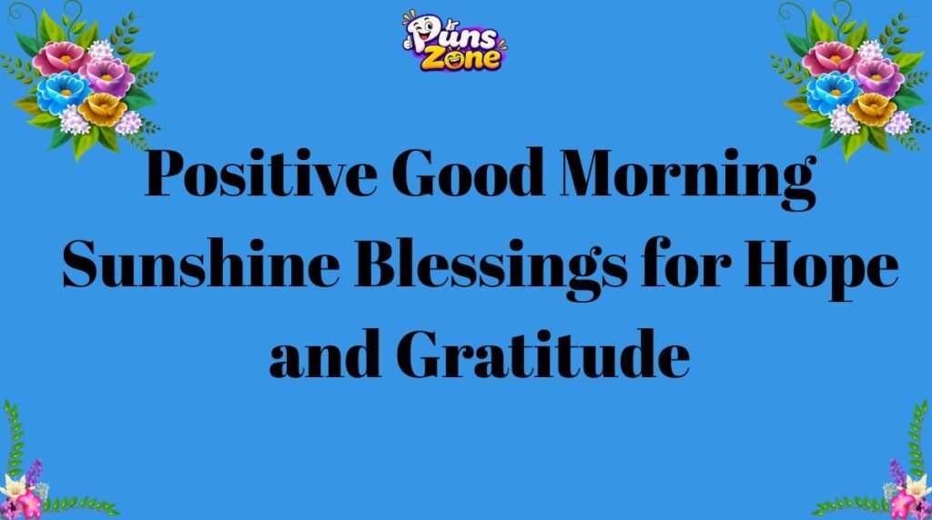 Positive Good Morning Sunshine Blessings for Hope and Gratitude