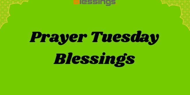 231+Prayer Tuesday Blessings for Peace, Strength, and Hope