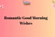 100+ Romantic Good Morning Wishes, Messages & Quotes to Make Your Love Smile