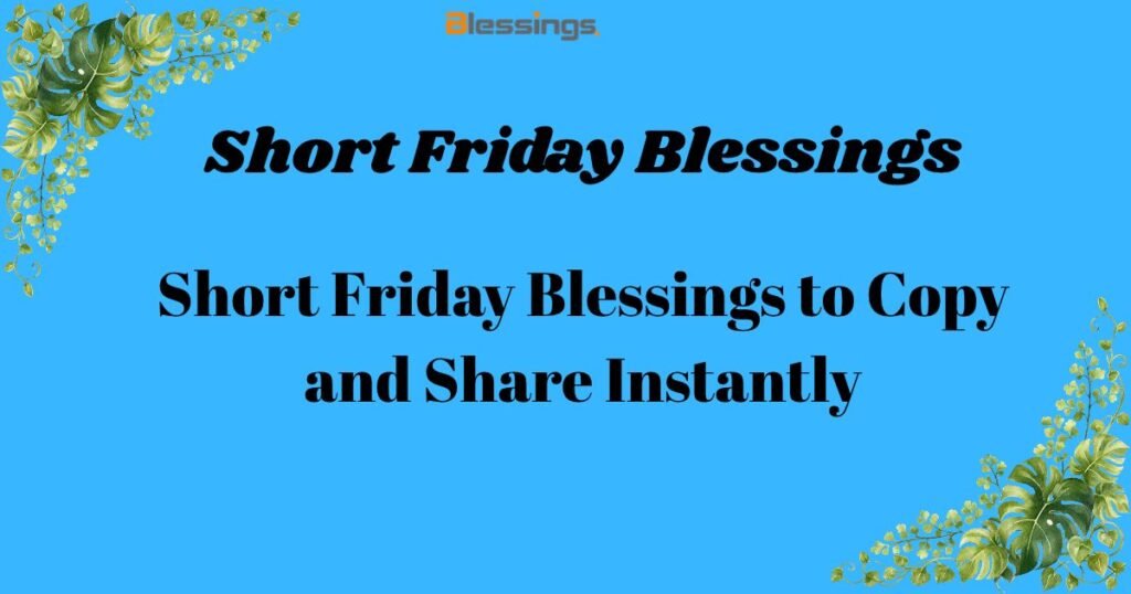 Short Friday Blessings to Copy and Share Instantly