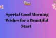 125+ Special Good Morning Wishes for a Beautiful Start