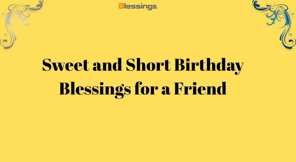 Sweet and Short Birthday Blessings for a Friend