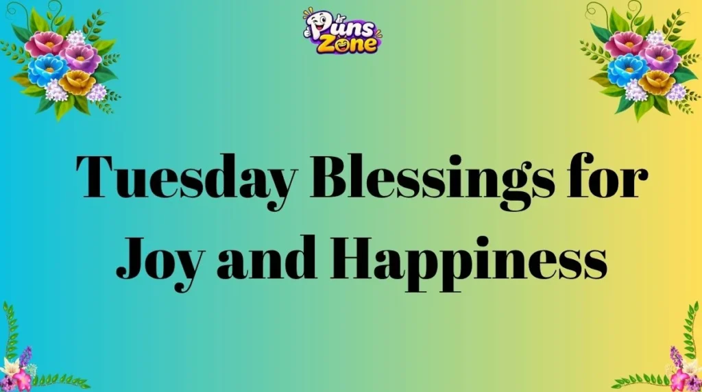 Tuesday Blessings for Joy and Happiness