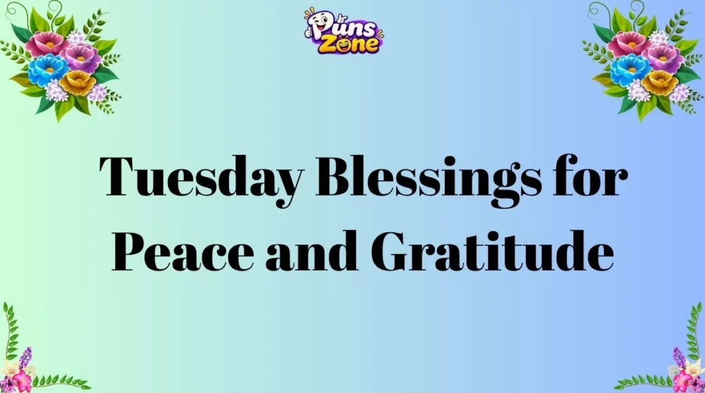 Tuesday Blessings for Peace and Gratitude
