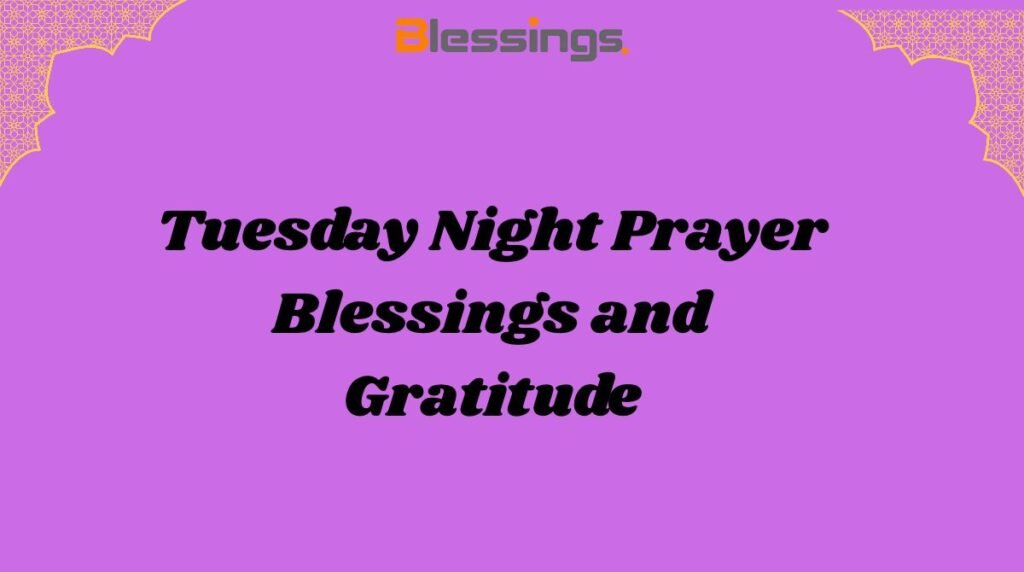 Tuesday Night Prayer Blessings and Gratitude