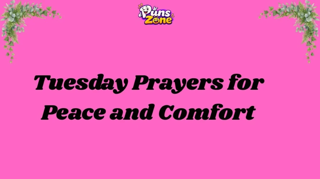 Tuesday Prayers for Peace and Comfort
